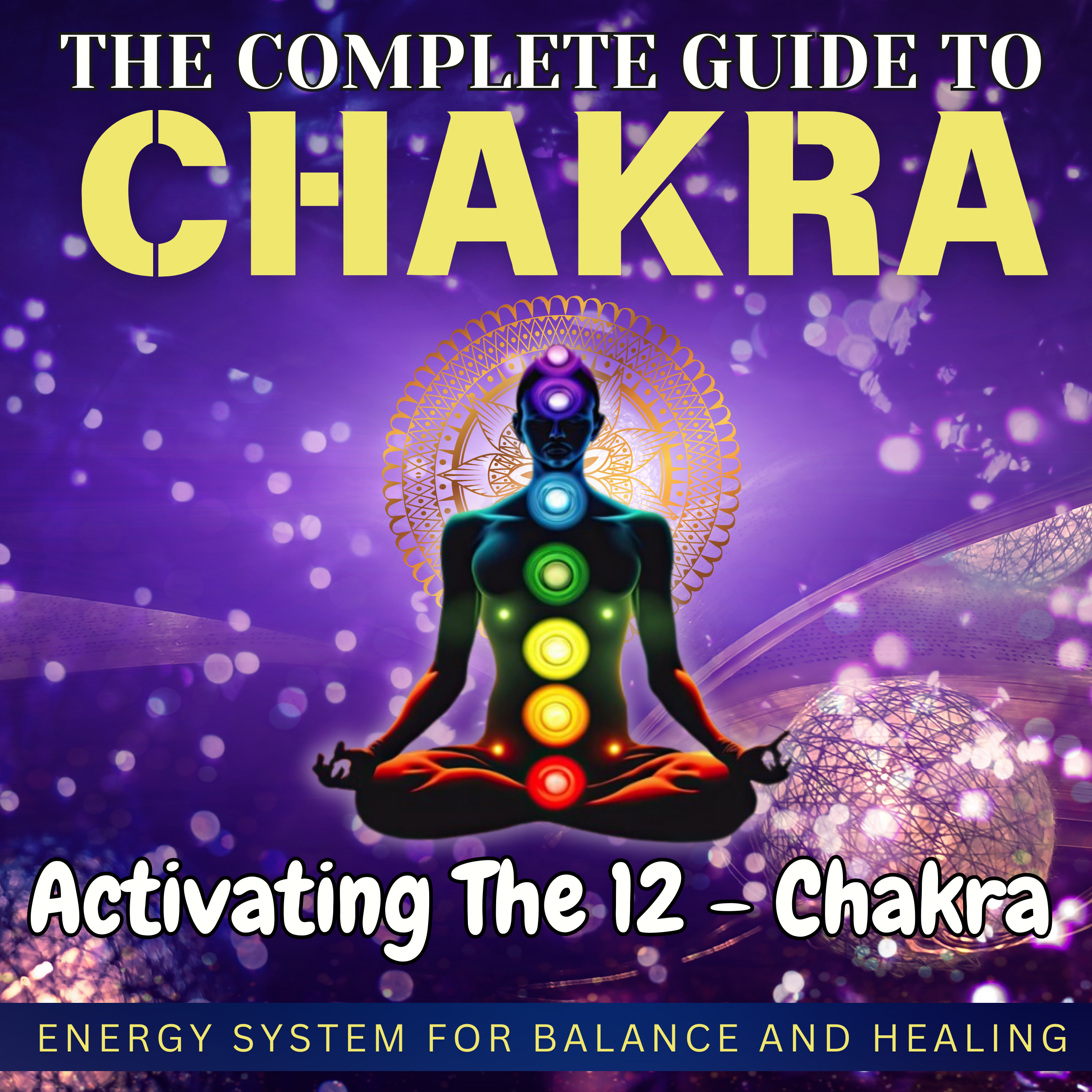 The Complete Chakra Guide: Mind, Body & Soul Healing | Digital Download